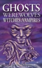 Ghosts, Werewolves, Witches and Vampires - Book