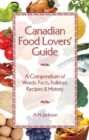 Canadian Food Lovers' Guide : A Compendium of Words, Facts, Folklore, Recipes and History - Book