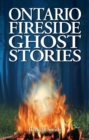 Ontario Fireside Ghost Stories - Book
