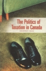 The Politics of Taxation in Canada - Book