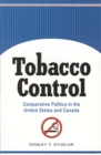 Tobacco Control : Comparative Politics in the United States and Canada - Book