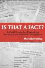 Is That a Fact? : A Field Guide for Evaluating and Statistical and Scientific Information - Book