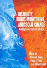 Disability, Rights Monitoring, and Social Change : Building Power out of Evidence - Book