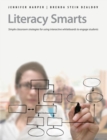 Literacy Smarts : Simple Classroom Strategies for Using Interactive Whiteboards to Engage Students - Book