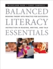 Balanced Literacy Essentials : Weaving Theory into Practice for Successful Instruction in Reading, Writing, and Talk - Book