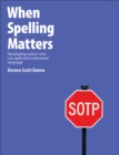 When Spelling Matters : Developing Writers Who Can Spell and Understand Language - Book