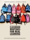 Classroom Routines for Real Learning : Student-Centered Activities that Empower and Engage - Book
