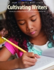 Cultivating Writers : Elevate your writing instruction beyond the skills to ignite the will - Book