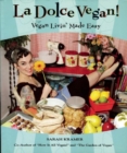 La Dolce Vegan! : Vegan Livin' Made Easy - eBook