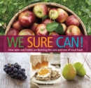 We Sure Can! : How Jams and Pickles Are Reviving the Lure and Lore of Local Food - eBook