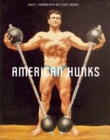 American Hunks : The Muscular Male Body in Popular Culture, 1860-1970 - eBook