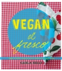 Vegan al Fresco : Happy & Healthy Recipes for Picnics, Barbecues & Outdoor Dining - eBook