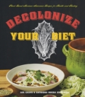 Decolonize Your Diet : Plant-Based Mexican-American Recipes for Health and Healing - eBook