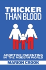 Thicker Than Blood : Adoptive Parenting in the Modern World - eBook