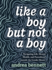 Like A Boy But Not A Boy : Navigating Life, Mental Health, and Parenthood Outside the Gender Binary - Book