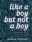 Like a Boy but Not a Boy : Navigating Life, Mental Health, and Parenthood Outside the Gender Binary - eBook