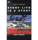 Every Life is a Story : The Social Relations of Science, Ecology and Peace - Book
