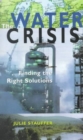 Water Crisis : Finding the Right Solutions - Book