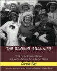 The Raging Grannies : Wild Hats, Cheeky Songs, and Witty Actions for a Better World - Book