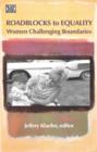 Roadblocks To Equality - Women Challenging Boundaries - Book