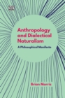 Anthropology and Dialectical Naturalism - A Philosophical Manifesto - Book