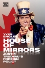 House of Mirrors - Justin Trudeau`s Foreign Policy - Book