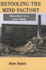 Retooling the Mind Factory : Education in a Lean State - Book