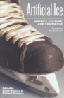 Artificial Ice : Hockey, Culture, and Commerce - Book