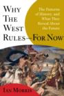 Why the West Rules - For Now : The Patterns of History, and What They Reveal About the Future - eBook