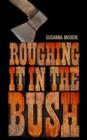 Roughing it in the Bush - eBook