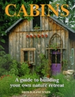 Cabins: A Guide to Building Your Own Natural Retreat - Book