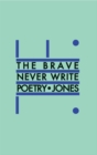 The Brave Never Write Poetry - Book