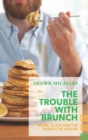 The Trouble with Brunch : Work, Class and the Pursuit of Leisure - Book