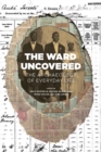 The Ward Uncovered : The Archaeology of Everyday Life - Book