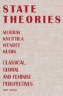 State Theories (Third edition) : Classical, Global and Feminist Perspectives - Book