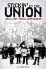 Stickin` to the Union : Local 2224 vs. John Buhler - Book