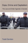 Cops, Crime and Capitalism : The Law and Order Agenda in Canada - Book