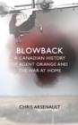 Blowback : A Canadian History of Agent Orange and the War at Home - Book