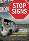 Stop Signs : Cars and Capitalism on the Road to Economic, Social and Ecological Decay - Book