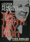 Lester Pearson's Peacekeeping : The Truth May Hurt - Book
