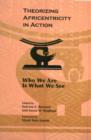 Theorizing Africentricity in Action : Who We are is What We See - Book
