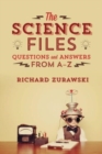 The Science Files : Questions and Answers from A - Z - Book