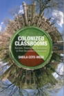 Colonized Classrooms : Racism, Trauma and Resistance in Post-Secondary Education - Book