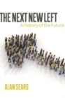 The Next New Left : A History of the Future - Book