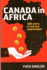 Canada in Africa : 300 Years of Aid and Exploitation - Book