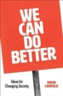 We Can Do Better : Ideas for Changing Society - Book