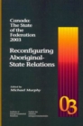 Canada: The State of the Federation 2003 : Reconfiguring Aboriginal-State Relations - Book
