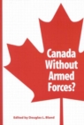 Canada Without Armed Forces? - Book