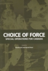 Choice of Force : Special Operations for Canada - Book