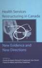 Health Services Restructuring in Canada : New Evidence and New Directions - Book